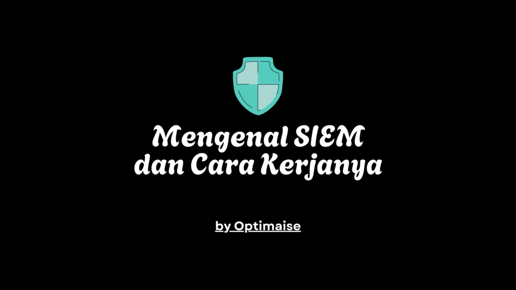 siem dan cara kerjanya