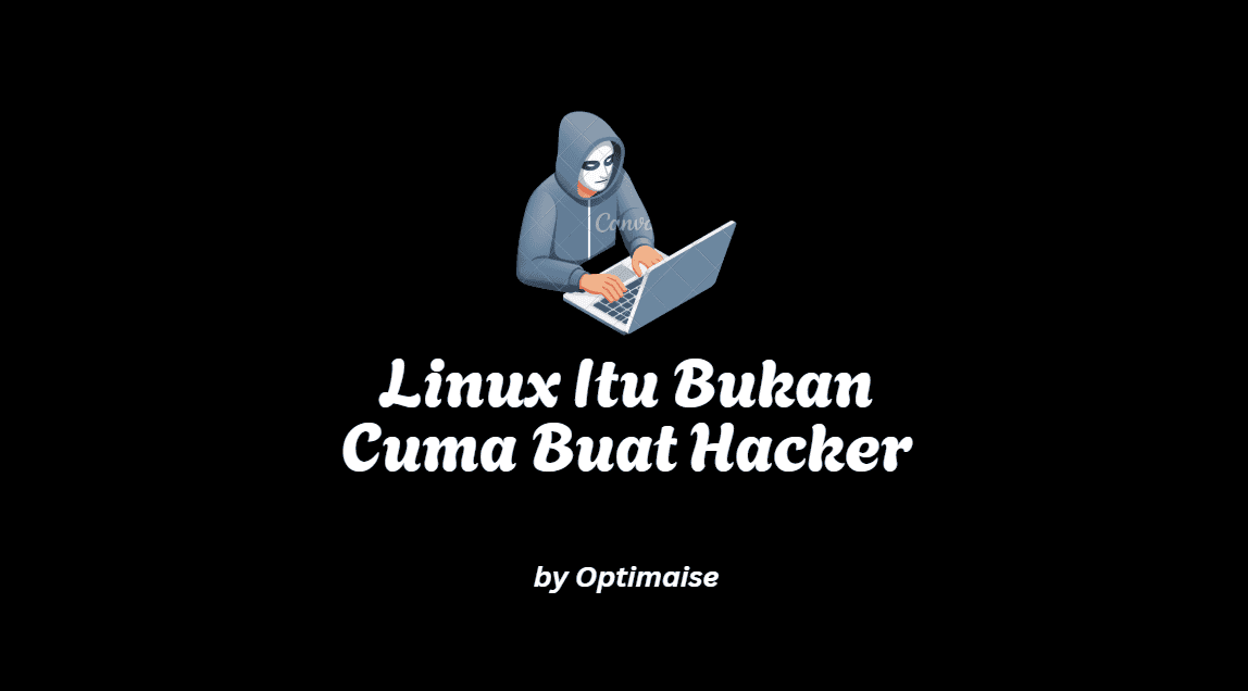 linux bukan untuk hacker saja