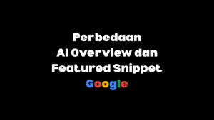 ai overview dan featured snippet berbeda