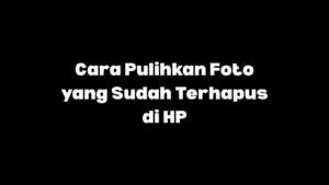 cara pulihkan foto terhapus permanen di hp