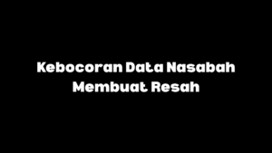 kebocoran data nasabah