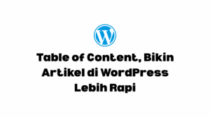 table of content (toc) bikin artikel lebih rapi di wordpress