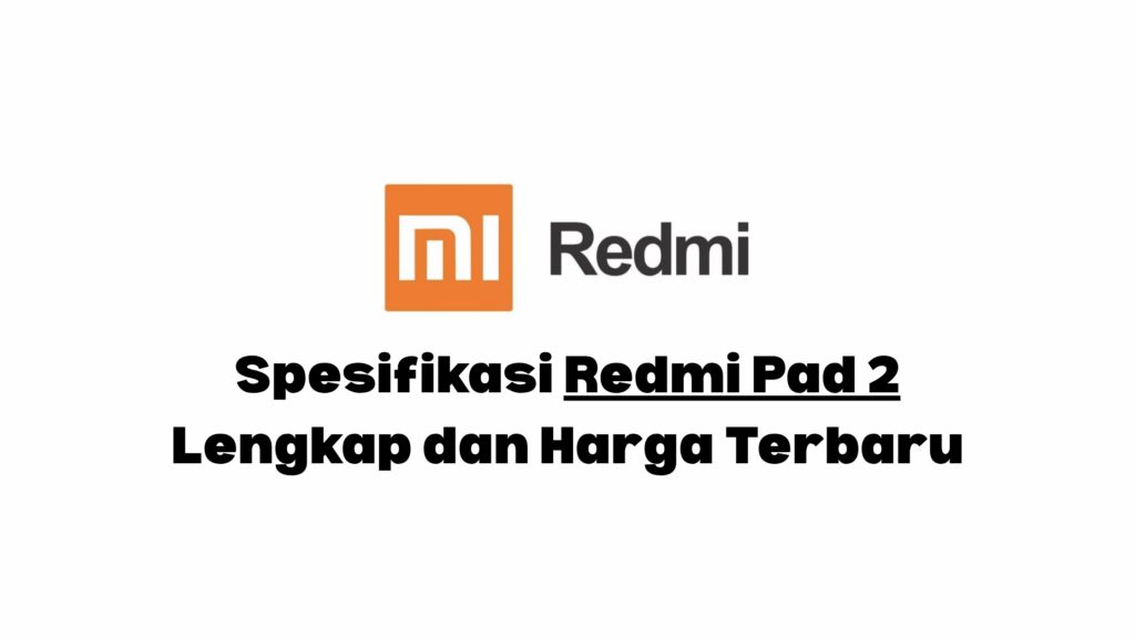 spesifikasi redmi pad 2 dan harganya di indonesia