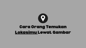 Menemukan lokasi seseorang lewat gambar