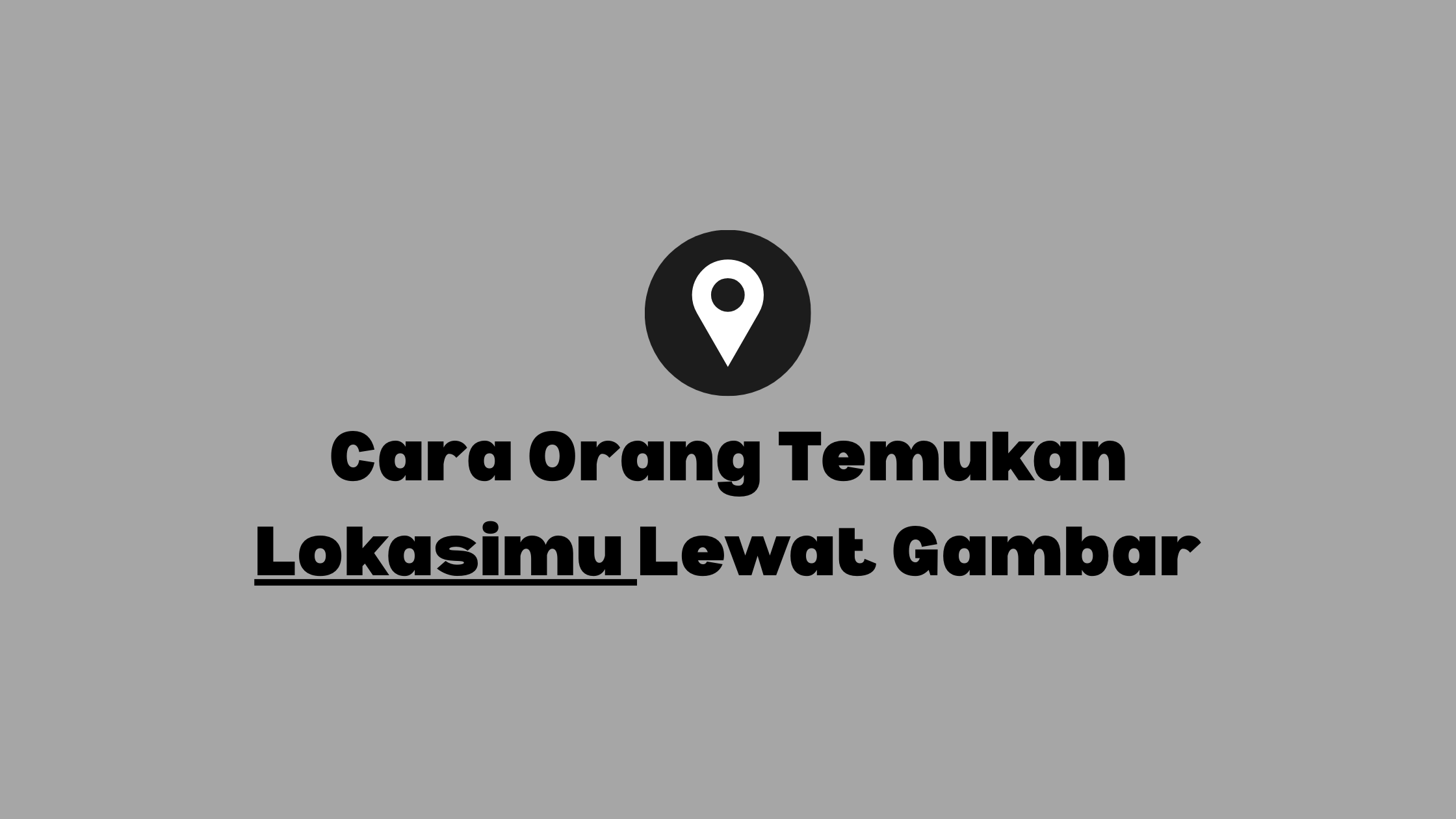 Menemukan lokasi seseorang lewat gambar