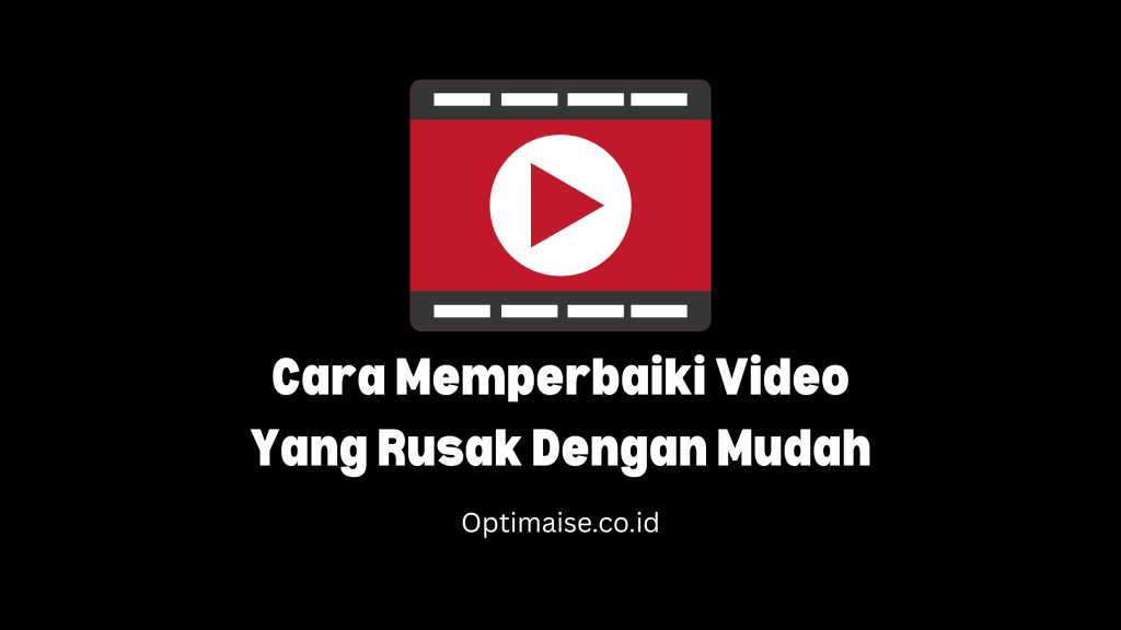 cara memperbaiki video yang rusak atau korup dengan mudah dan gratis