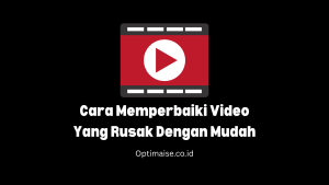 cara memperbaiki video yang rusak atau korup dengan mudah dan gratis