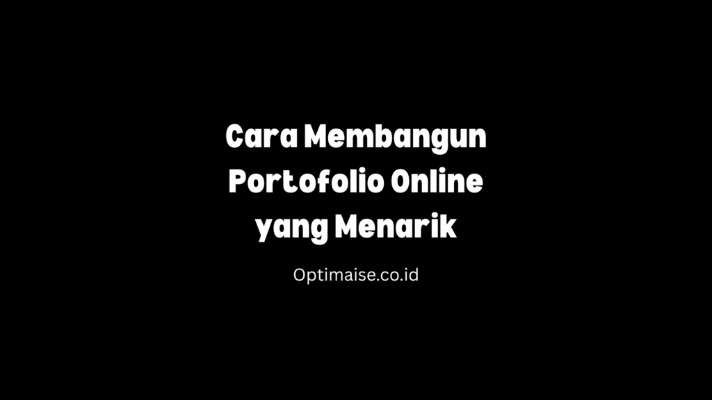 cara membangun portofolio online yang menarik