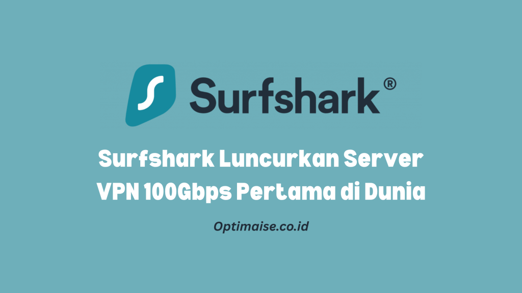 vpn surfshark luncurkan server 100gbps pertama di dunia