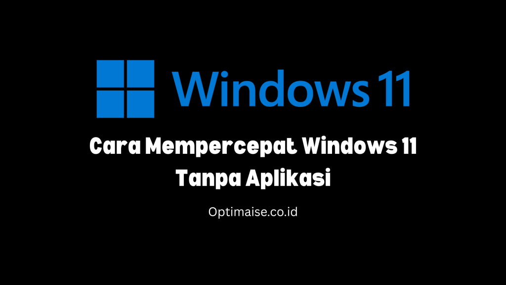 mempercepat windows 11 tanpa aplikasi pihak ketiga