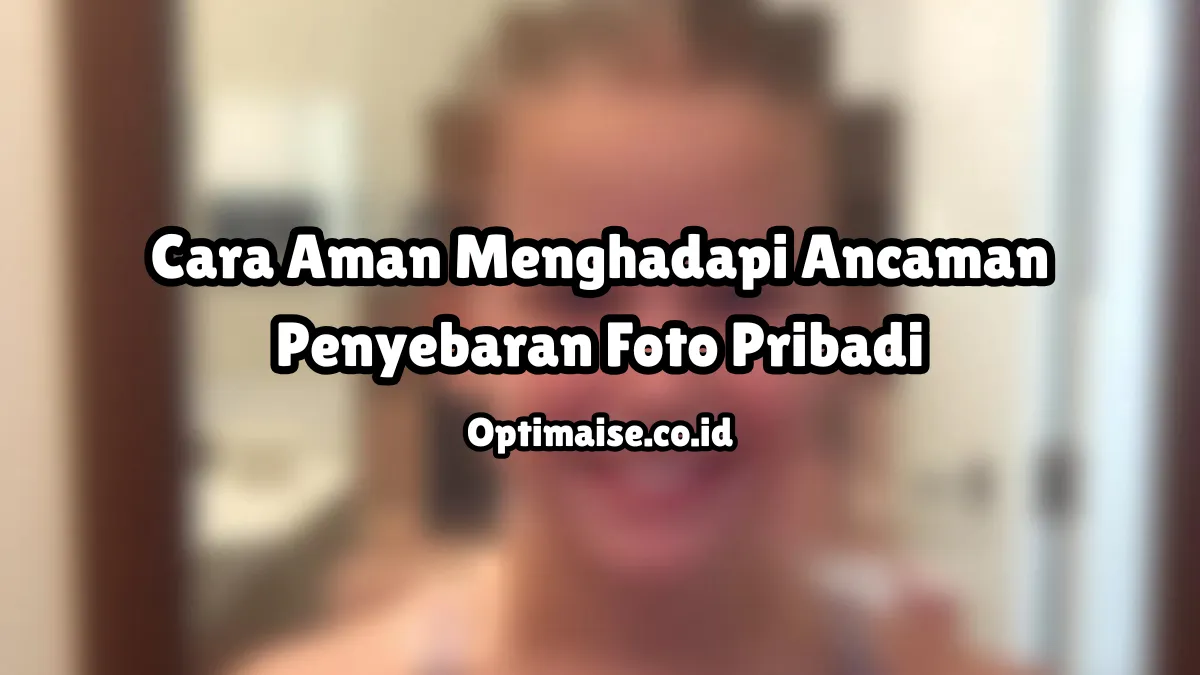 ancaman penyebaran foto pribadi melalui sosmed oleh orang tak dikenal