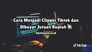 cara menjadi clipper tiktok dibayar jutaan rupiah