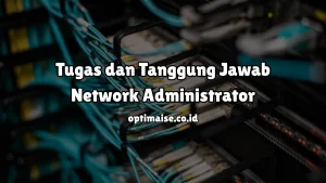 peran, tugas dan tanggung jawab seorang network administrator
