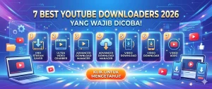 7 Best YouTube Downloaders 2026 yang Wajib Dicoba!