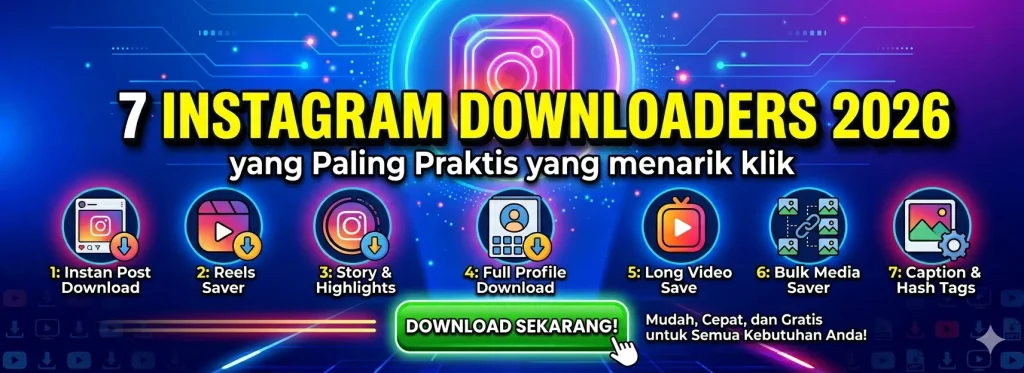 7 Instagram Downloader 2026 yang Paling Praktis